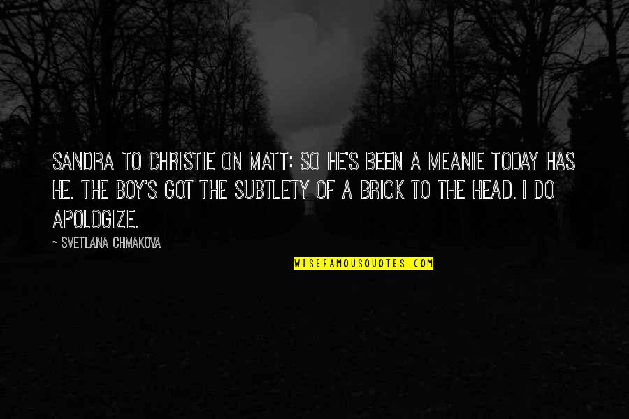 Subtlety Quotes By Svetlana Chmakova: Sandra to Christie on Matt: So he's been