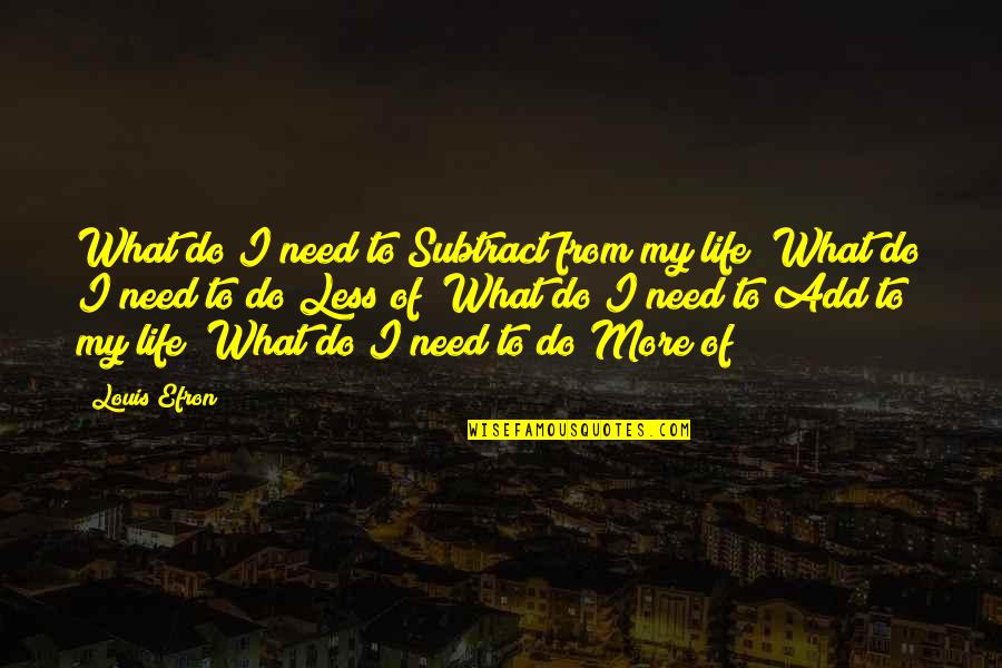 Subtract Quotes By Louis Efron: What do I need to Subtract from my