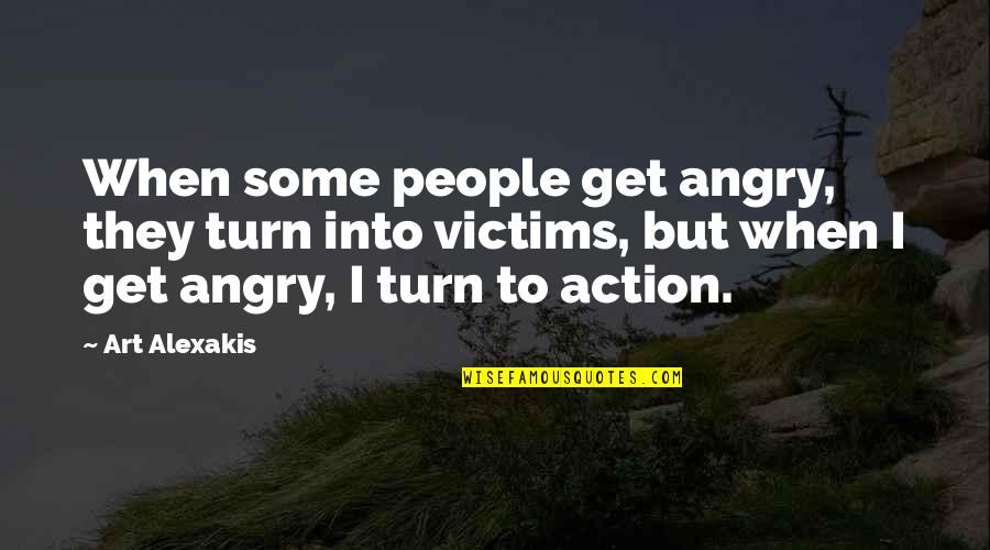 Subtraction Chart Quotes By Art Alexakis: When some people get angry, they turn into