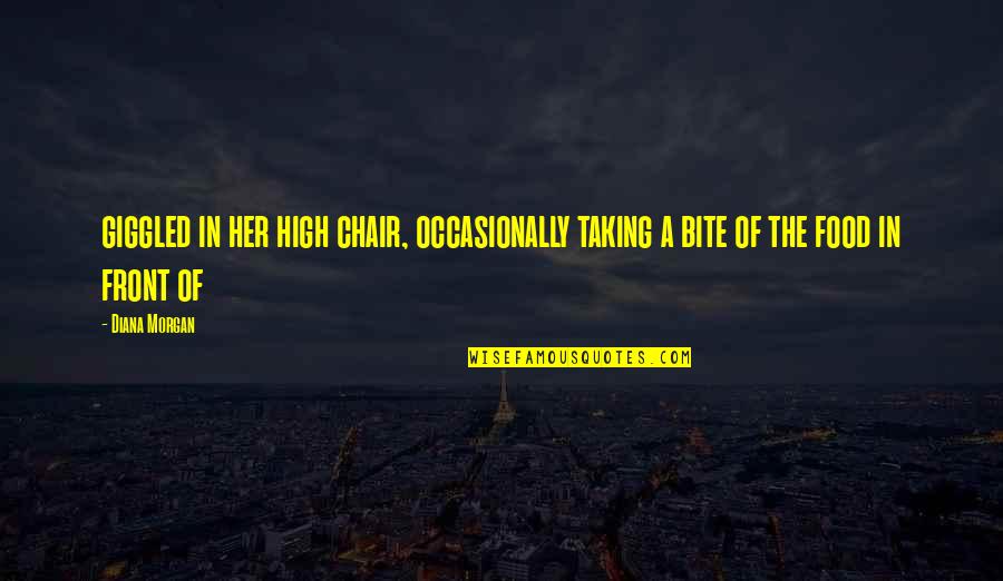 Subtractions Fro Quotes By Diana Morgan: giggled in her high chair, occasionally taking a