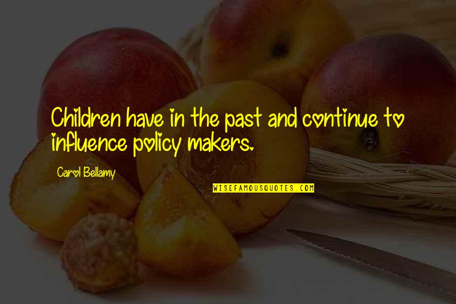 Subtribes Quotes By Carol Bellamy: Children have in the past and continue to