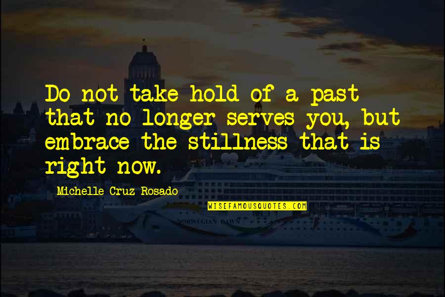 Subud Usa Quotes By Michelle Cruz-Rosado: Do not take hold of a past that