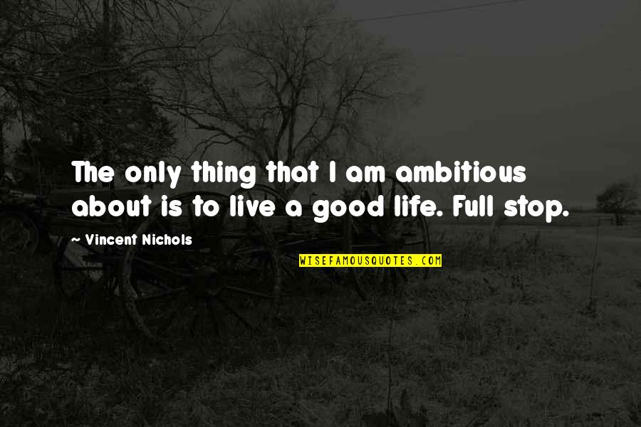 Suburban Amz Quotes By Vincent Nichols: The only thing that I am ambitious about