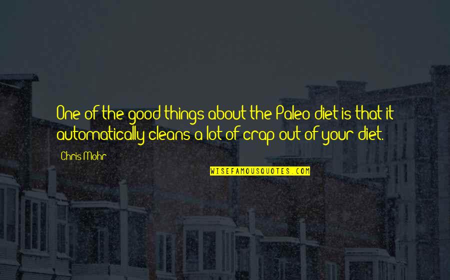 Suburban Sprawl Quotes By Chris Mohr: One of the good things about the Paleo