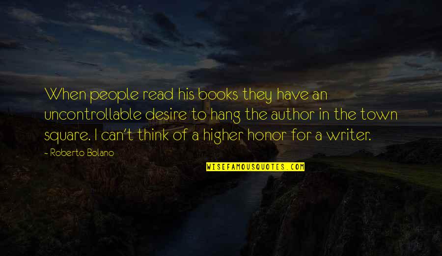 Suburban Sprawl Quotes By Roberto Bolano: When people read his books they have an