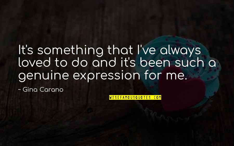 Suburbio Sinonimos Quotes By Gina Carano: It's something that I've always loved to do