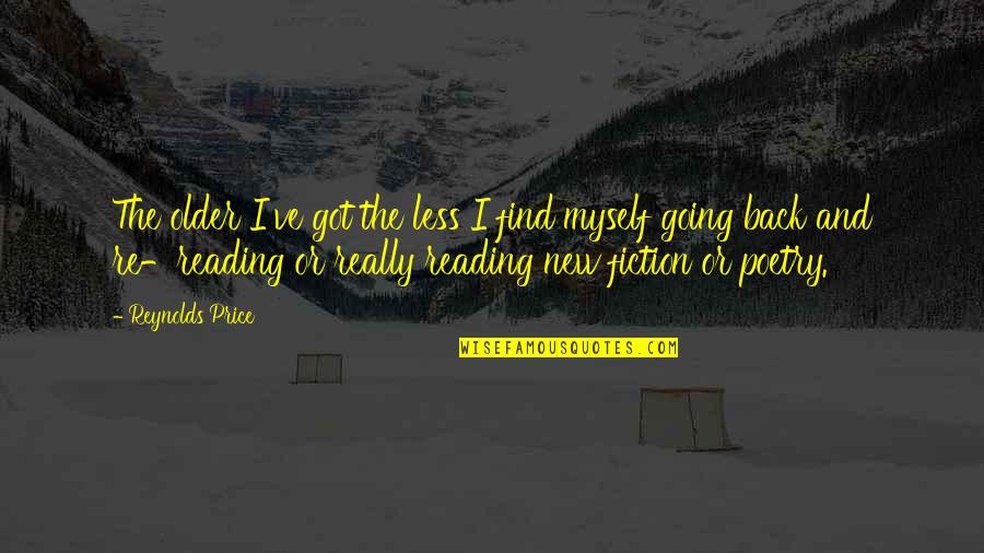 Suburbios De Nueva Quotes By Reynolds Price: The older I've got the less I find
