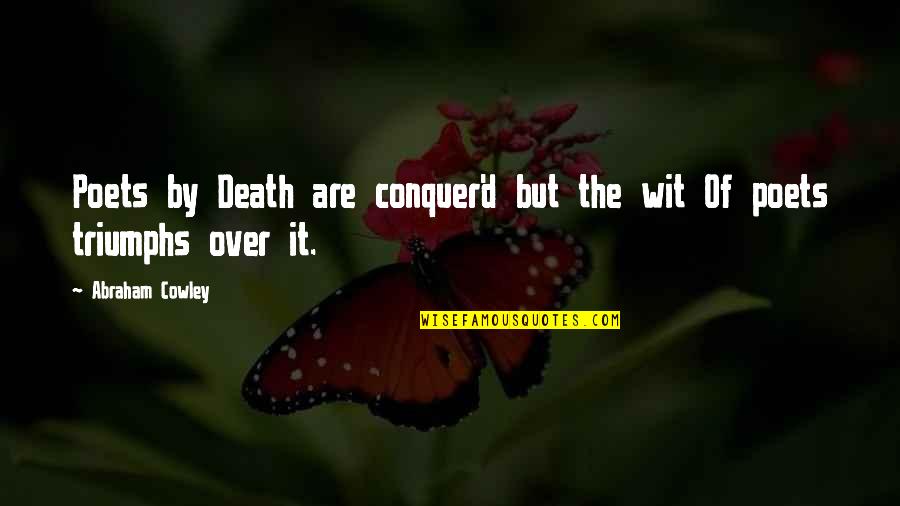 Subversive Kawaii Quotes By Abraham Cowley: Poets by Death are conquer'd but the wit