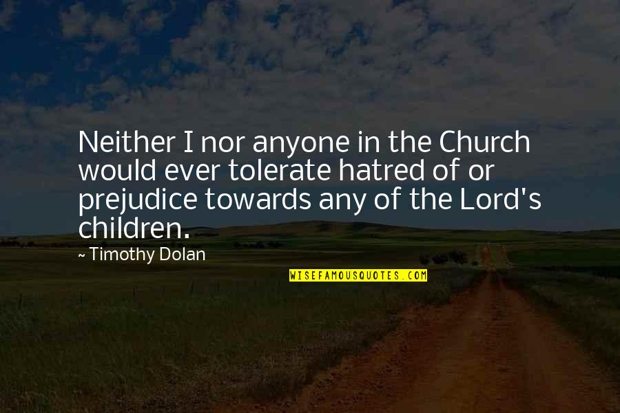 Subvocal Quotes By Timothy Dolan: Neither I nor anyone in the Church would