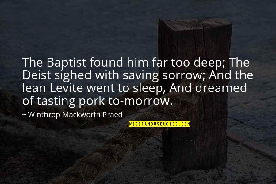 Subvocalize Quotes By Winthrop Mackworth Praed: The Baptist found him far too deep; The