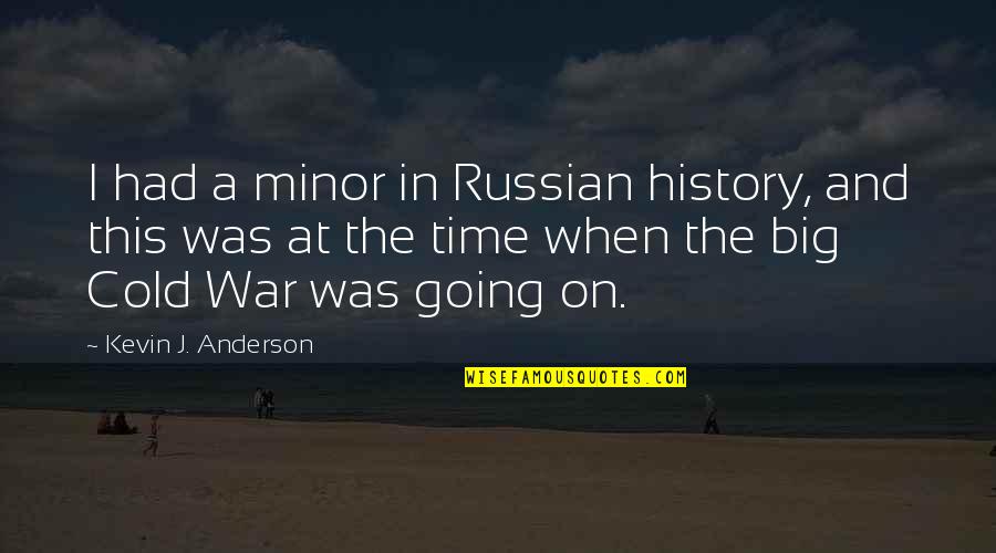 Subway Sign Quotes By Kevin J. Anderson: I had a minor in Russian history, and