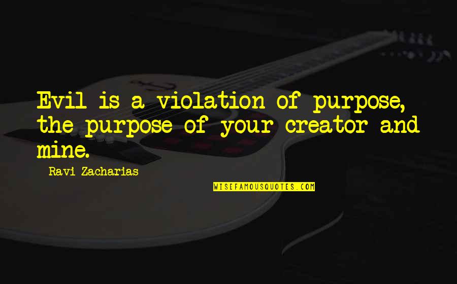 Subway Wars Quotes By Ravi Zacharias: Evil is a violation of purpose, the purpose