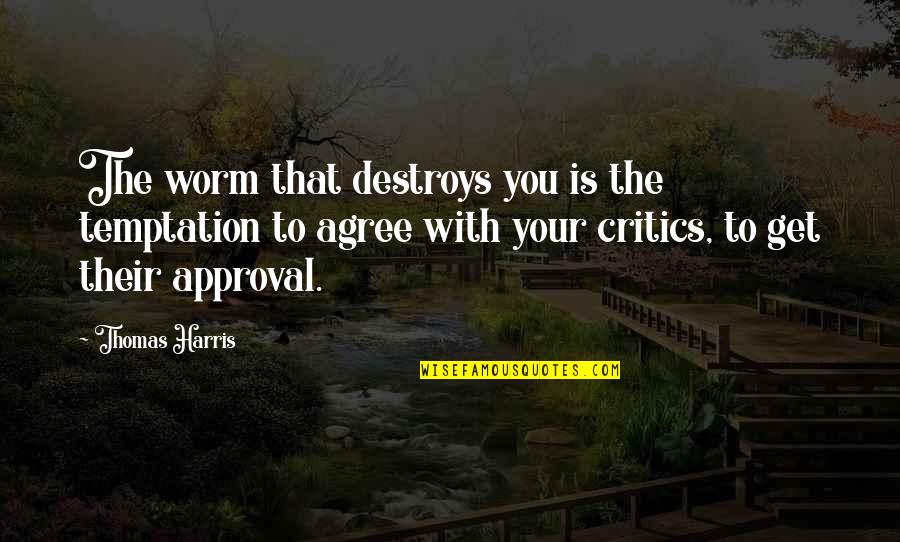 Subwoofer Quotes By Thomas Harris: The worm that destroys you is the temptation