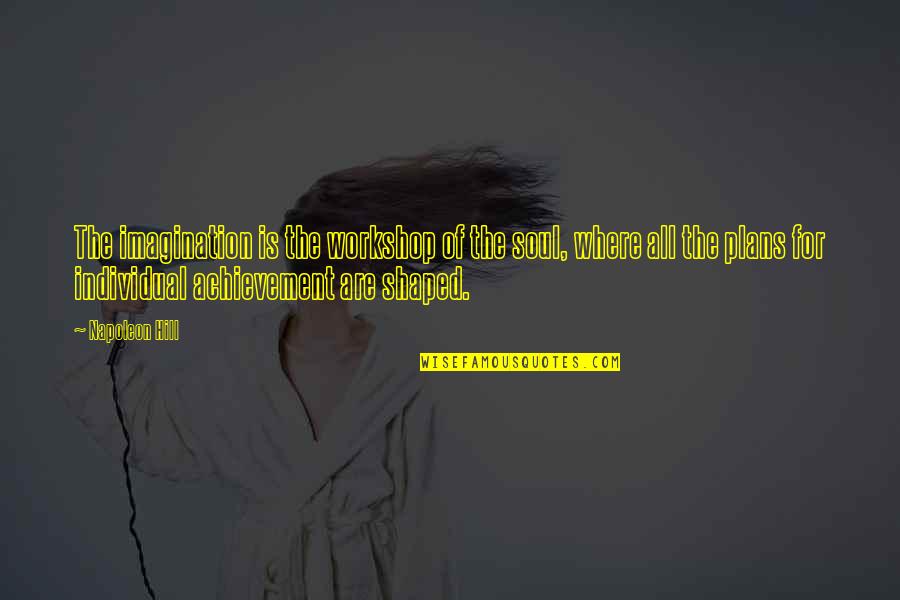 Subwoofers At Best Quotes By Napoleon Hill: The imagination is the workshop of the soul, Subwoofers At Best Quotes By Napoleon Hill: The imagination is the workshop of the soul,