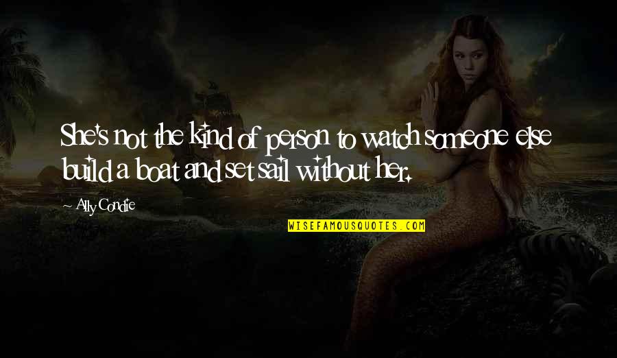Succces Quotes By Ally Condie: She's not the kind of person to watch