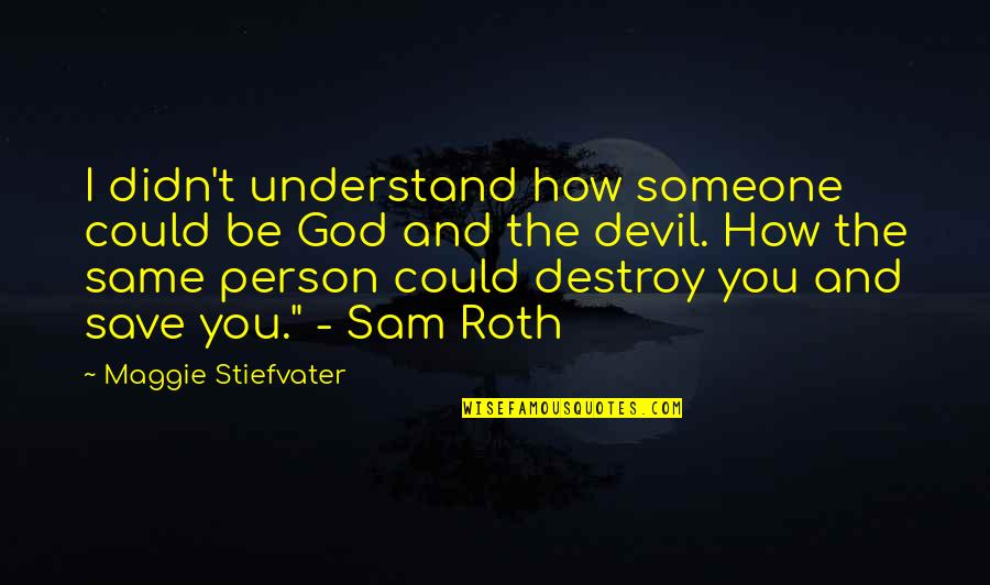 Succces Quotes By Maggie Stiefvater: I didn't understand how someone could be God