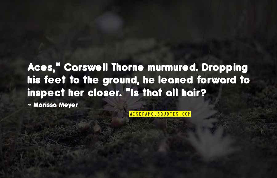 Succces Quotes By Marissa Meyer: Aces," Carswell Thorne murmured. Dropping his feet to