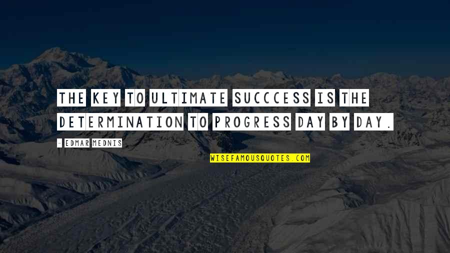 Succcess Quotes By Edmar Mednis: The key to ultimate succcess is the determination