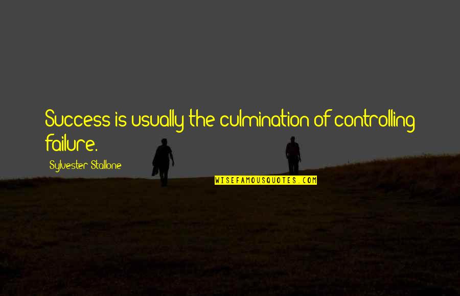 Succedaneum Quotes By Sylvester Stallone: Success is usually the culmination of controlling failure. Succedaneum Quotes By Sylvester Stallone: Success is usually the culmination of controlling failure.