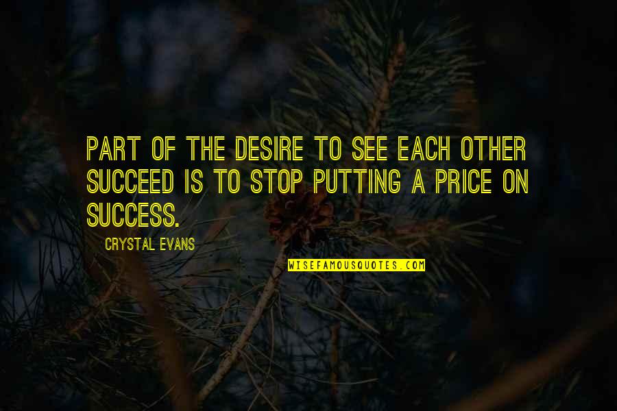 Succeed Quotes And Quotes By Crystal Evans: Part of the desire to see each other