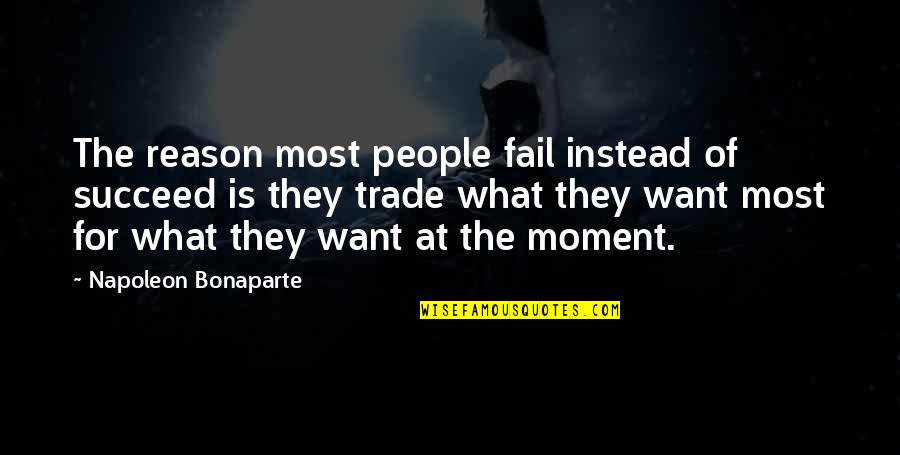 Succeed Quotes By Napoleon Bonaparte: The reason most people fail instead of succeed