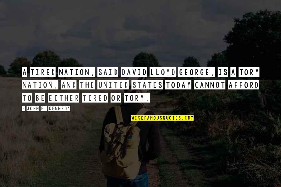 Succeeding Education Quotes By John F. Kennedy: A tired nation, said David Lloyd George, is Succeeding Education Quotes By John F. Kennedy: A tired nation, said David Lloyd George, is