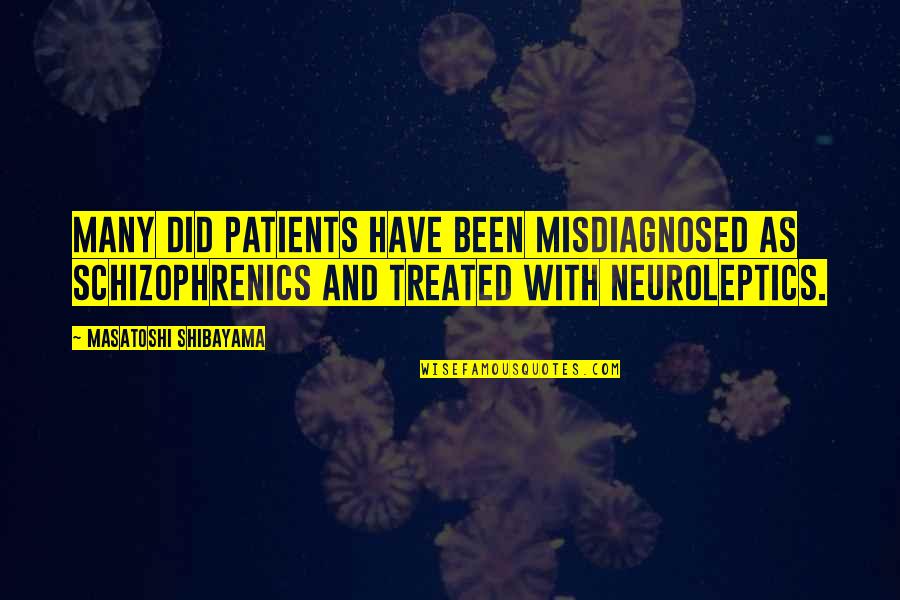 Succeeding Goals Quotes By Masatoshi Shibayama: Many DID patients have been misdiagnosed as schizophrenics