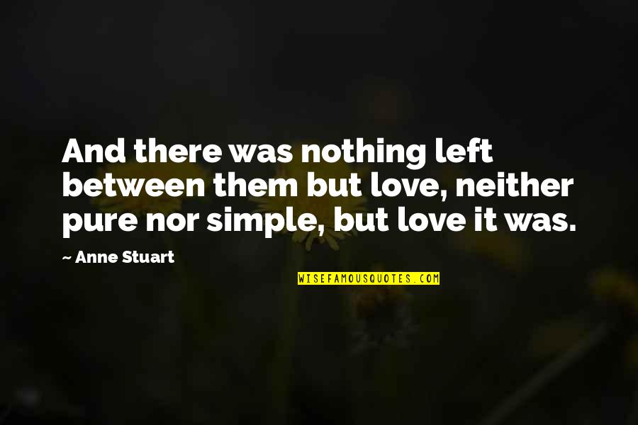 Succeeding Graduation Quotes By Anne Stuart: And there was nothing left between them but