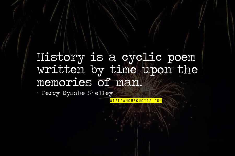 Succeeding Graduation Quotes By Percy Bysshe Shelley: History is a cyclic poem written by time