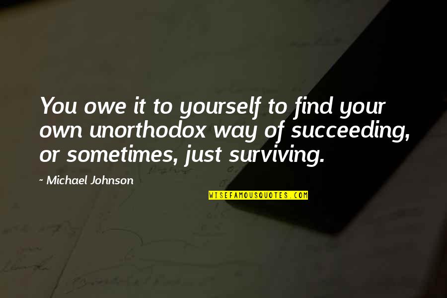 Succeeding Quotes By Michael Johnson: You owe it to yourself to find your