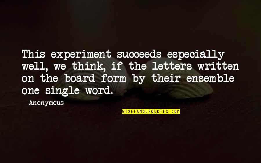 Succeeds Quotes By Anonymous: This experiment succeeds especially well, we think, if Succeeds Quotes By Anonymous: This experiment succeeds especially well, we think, if