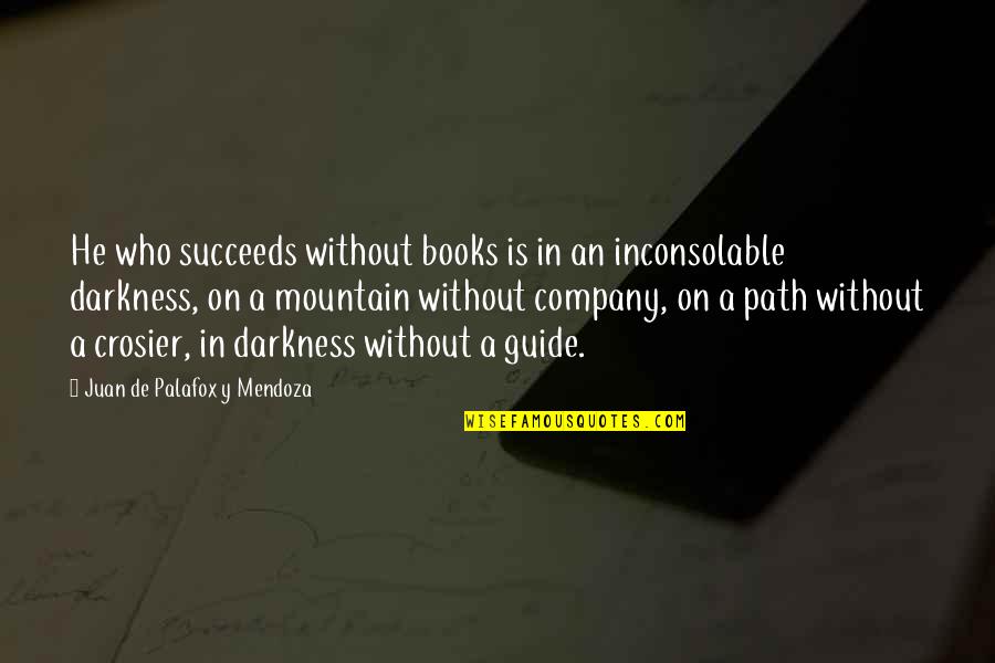 Succeeds Quotes By Juan De Palafox Y Mendoza: He who succeeds without books is in an Succeeds Quotes By Juan De Palafox Y Mendoza: He who succeeds without books is in an
