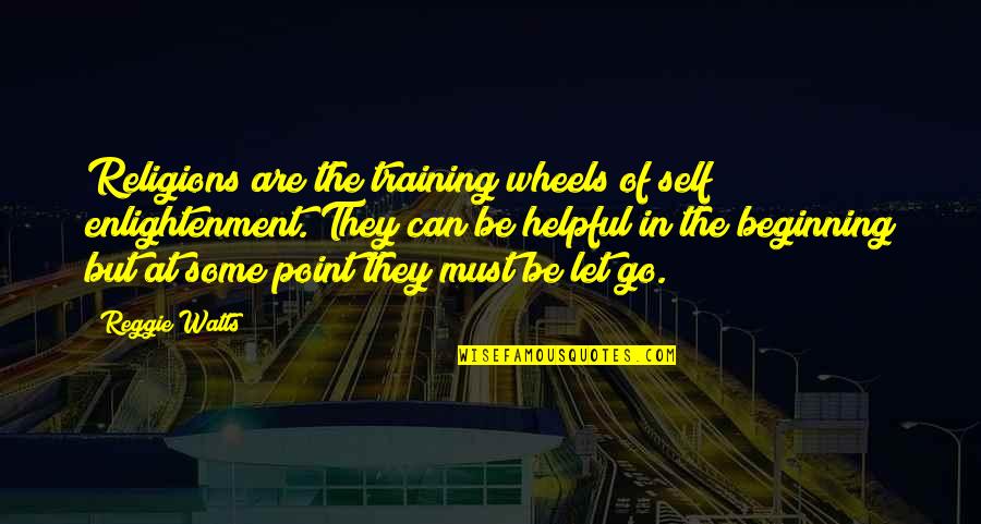 Succesfull Quotes By Reggie Watts: Religions are the training wheels of self enlightenment. Succesfull Quotes By Reggie Watts: Religions are the training wheels of self enlightenment.