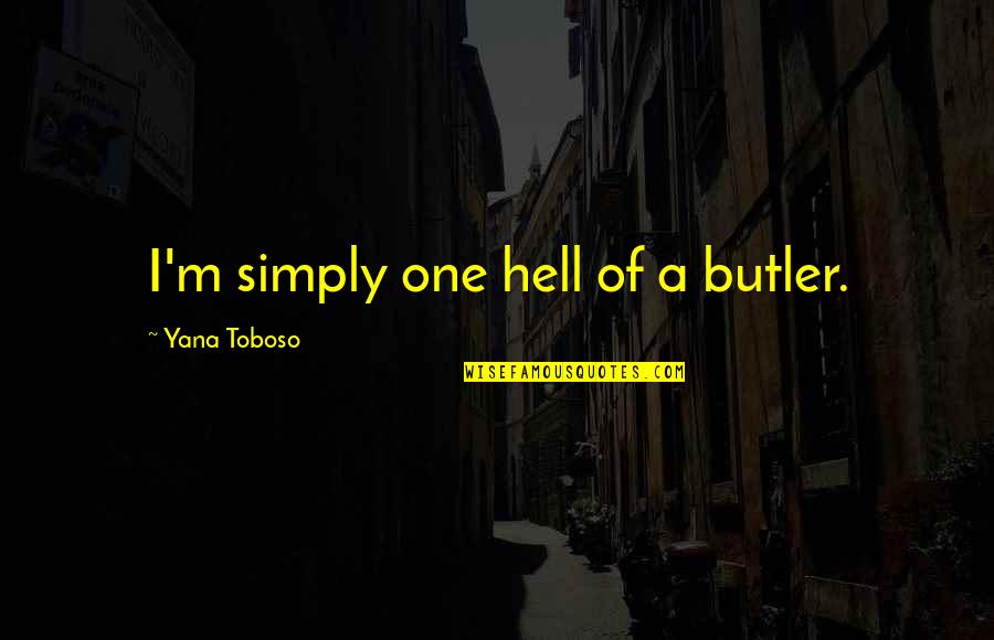 Succesfull Quotes By Yana Toboso: I'm simply one hell of a butler.