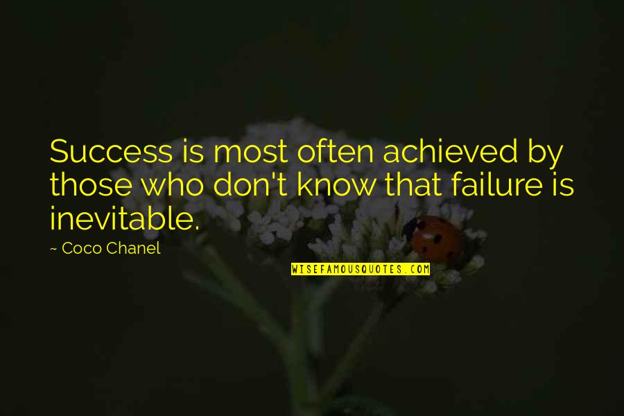 Success Achieved Quotes By Coco Chanel: Success is most often achieved by those who