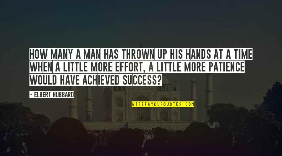 Success Achieved Quotes By Elbert Hubbard: How many a man has thrown up his Success Achieved Quotes By Elbert Hubbard: How many a man has thrown up his