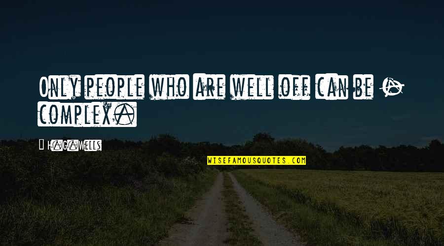 Success After High School Quotes By H.G.Wells: Only people who are well off can be