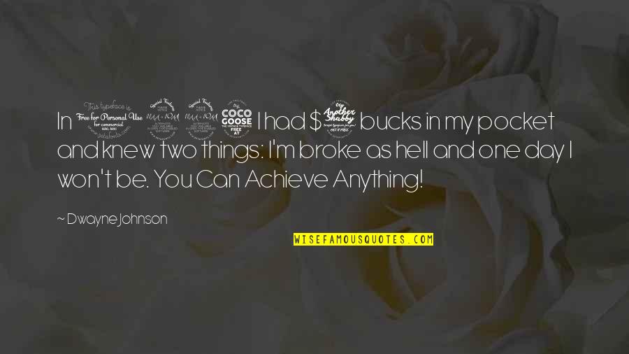 Success And Achieve Quotes By Dwayne Johnson: In 1995 I had $7 bucks in my
