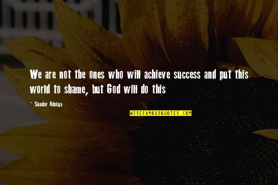 Success And Achieve Quotes By Sunday Adelaja: We are not the ones who will achieve