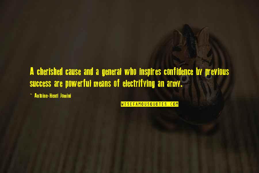 Success And Confidence Quotes By Antoine-Henri Jomini: A cherished cause and a general who inspires Success And Confidence Quotes By Antoine-Henri Jomini: A cherished cause and a general who inspires