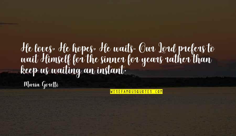 Success And Cooperation Quotes By Maria Goretti: He loves, He hopes, He waits. Our Lord Success And Cooperation Quotes By Maria Goretti: He loves, He hopes, He waits. Our Lord