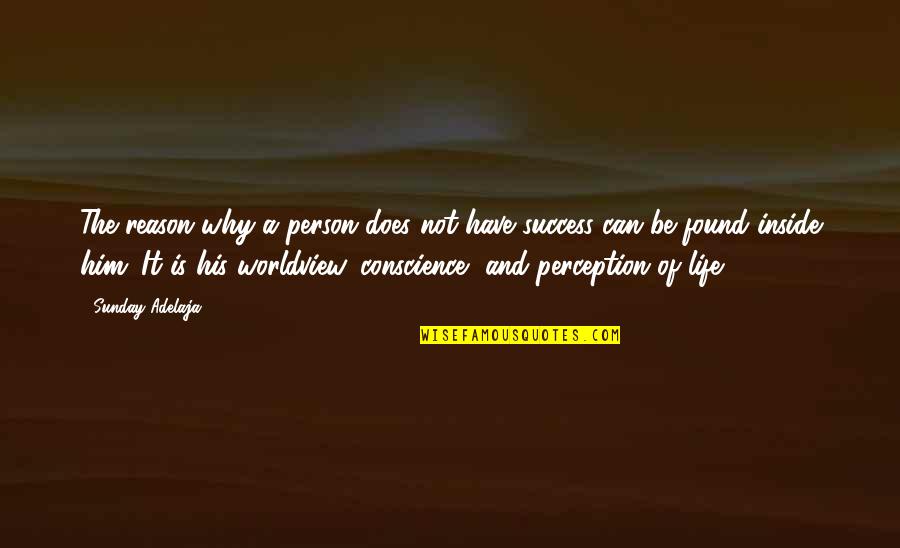 Success And Failure In Life Quotes By Sunday Adelaja: The reason why a person does not have