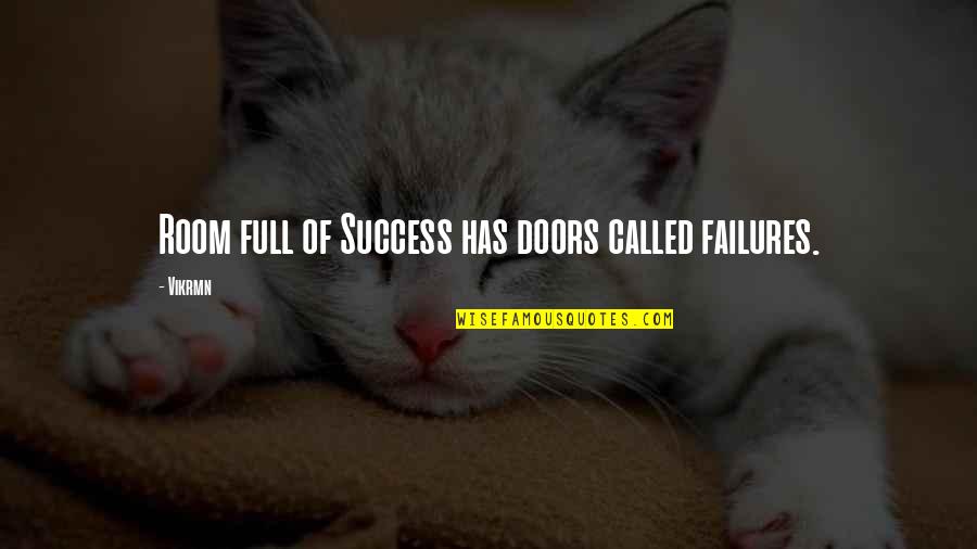 Success And Failure Motivational Quotes By Vikrmn: Room full of Success has doors called failures.