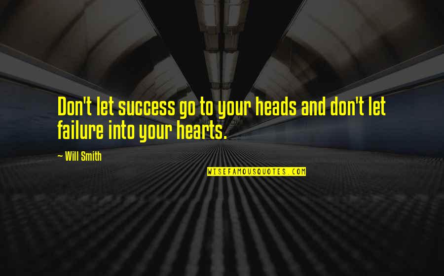 Success And Failure Motivational Quotes By Will Smith: Don't let success go to your heads and