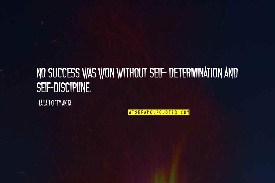 Success And Failure Quotes Quotes By Lailah Gifty Akita: No success was won without self- determination and