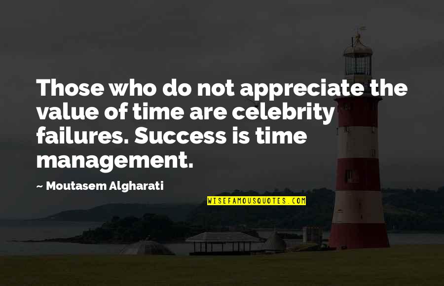 Success And Failure Quotes Quotes By Moutasem Algharati: Those who do not appreciate the value of