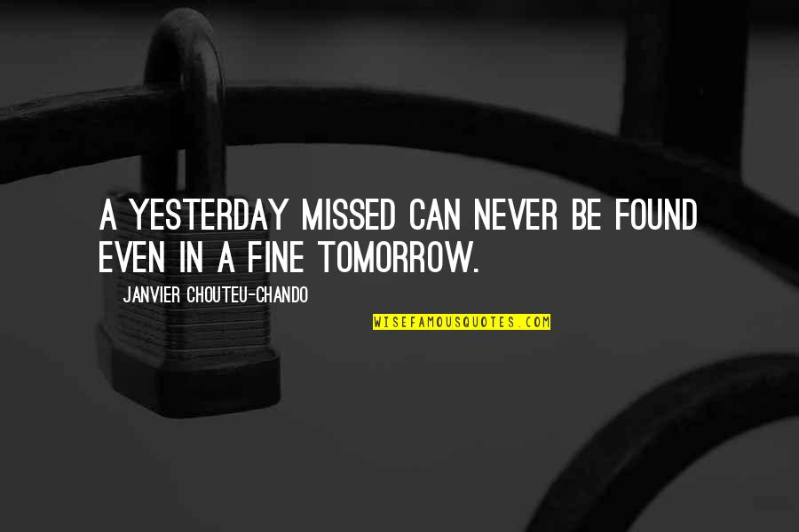 Success And Friendship Quotes By Janvier Chouteu-Chando: A yesterday missed can never be found even