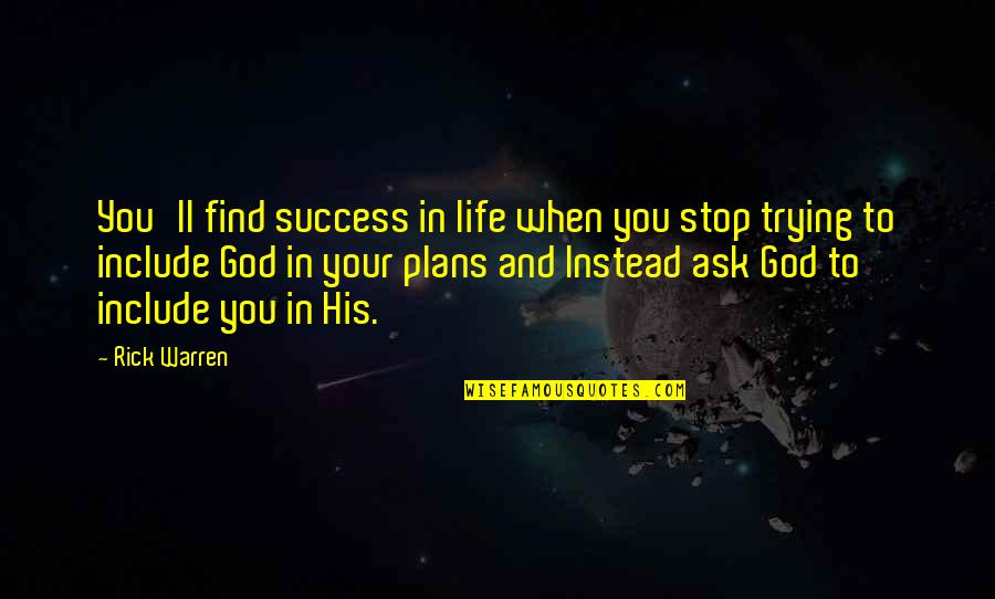 Success And God Quotes By Rick Warren: You'll find success in life when you stop