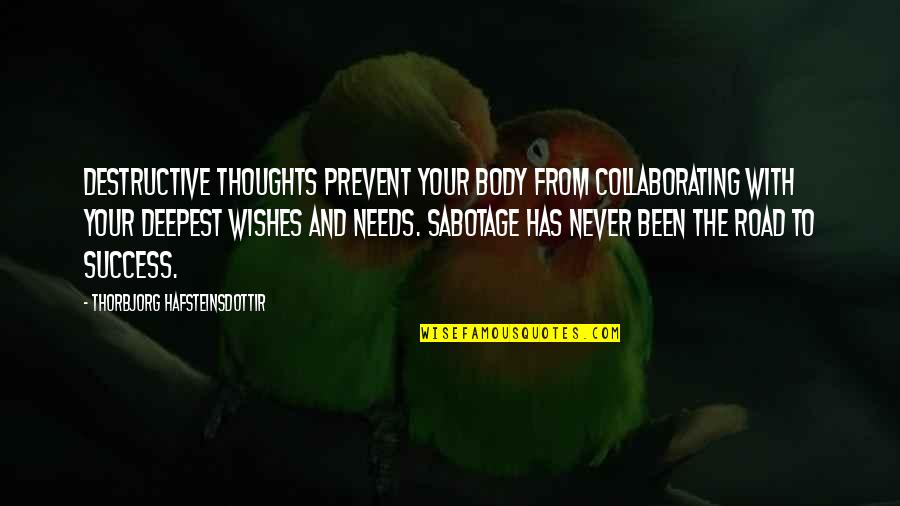 Success And Health Quotes By Thorbjorg Hafsteinsdottir: Destructive thoughts prevent your body from collaborating with Success And Health Quotes By Thorbjorg Hafsteinsdottir: Destructive thoughts prevent your body from collaborating with