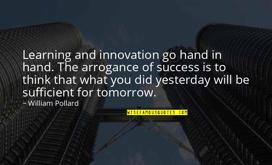 Success And Learning Quotes By William Pollard: Learning and innovation go hand in hand. The